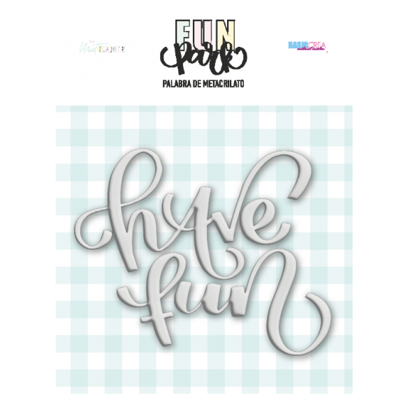 Metacrilato Have Fun  "FUN PARK"